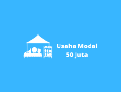 5 Ide Bisnis Modal 50 Juta yang Bisa Cuan dalam 6 Bulan!